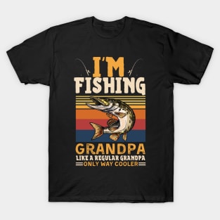 I’m Fishing Grandpa Like A Regular Grandpa Only Way Cooler T-Shirt